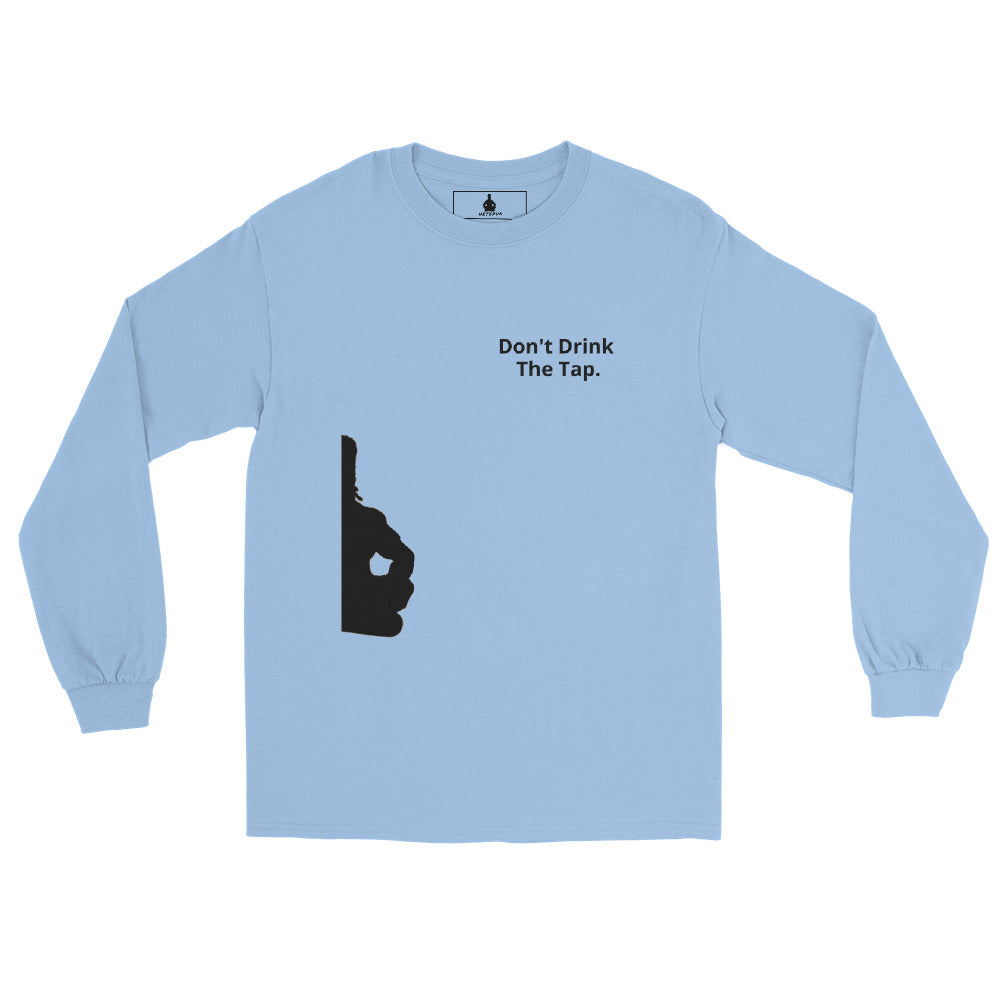 Don't Drink The Tap Long Sleeve - Hetepu