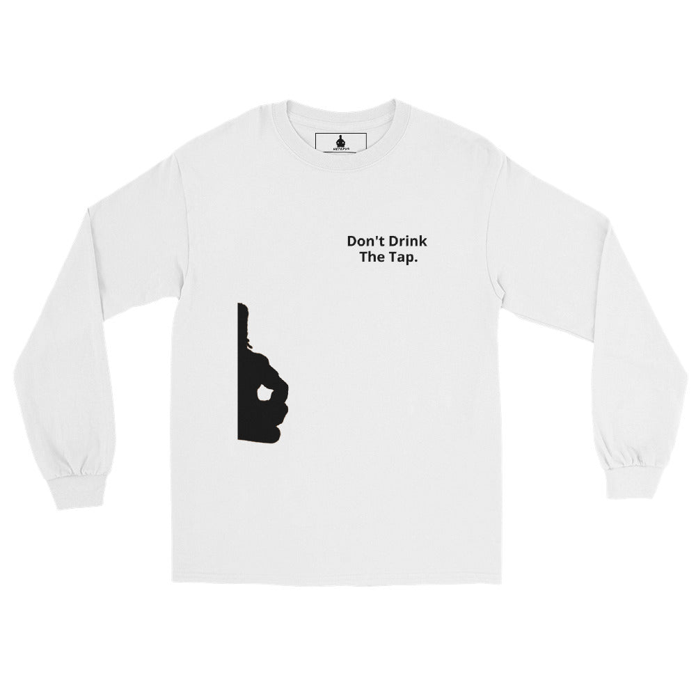 Don't Drink The Tap Long Sleeve - Hetepu